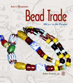 Asia's Maritime Bead Trade: 300 B.C. to the Present