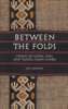 Between the Folds: Stories of Cloth, Lives and Travels from Sumba