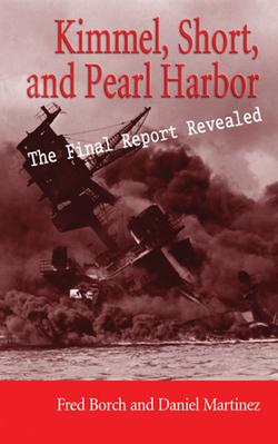 Kimmel, Short, and Pearl Harbor: The Final Report Revealed