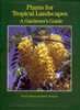 Plants for Tropical Landscapes: A Gardener's Guide