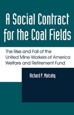 A Social Contract for the Coal Fields: The Rise and Fall of the United Mine Workers of America Welfare and Retirement Fund