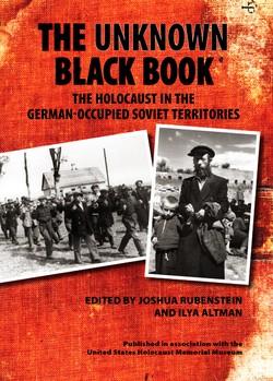 The Unknown Black Book: The Holocaust in the German-Occupied Soviet Territories